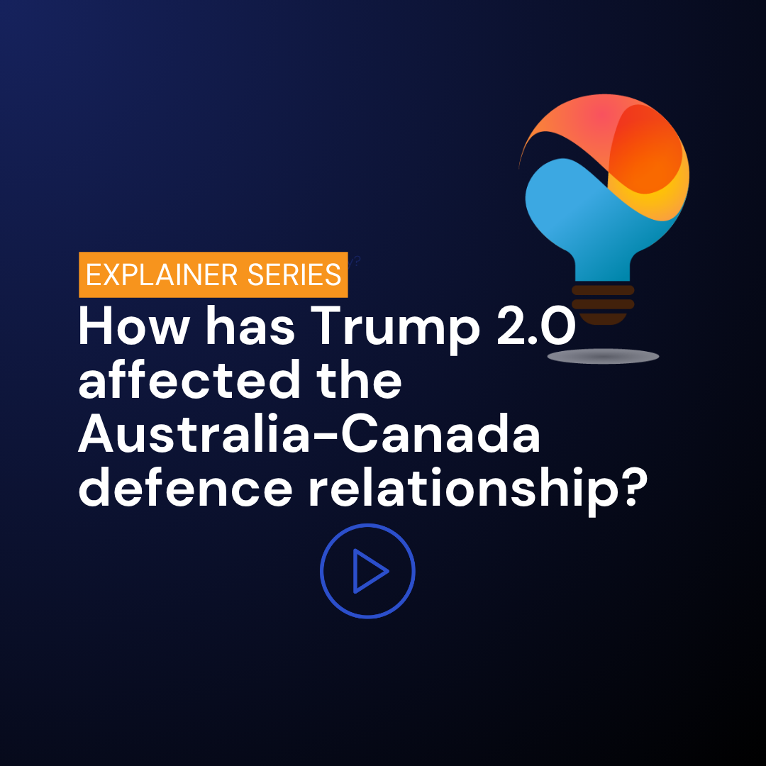 How has Trump 2.0 affected the Australia-Canada defence relationship?